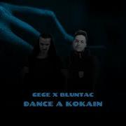 Dance A Kokain Gege Bluntac