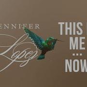 This Is Me Now Jennifer