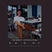 Let Me Down Slowly Alec Benjamin Tik Tok Version