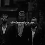 Gömün Beni Çukurs Speed Up