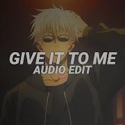 Give It To Me Edit