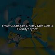 I Must Apologize Jcr Kaydaz New Tiktok Remix