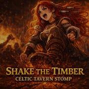 Shake The Timber Celtic Tavern Dance Stomp