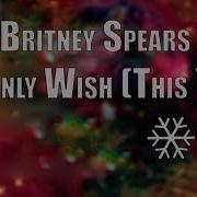 Britneyspears My Only Wish This Year