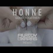 Honne Good Together Filatov Karas Remix