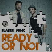 Plastik Funk Ready Or Not Extended Mix