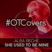 Instrumental She Used To Be Mine Alba Reche Ot18Covergala12