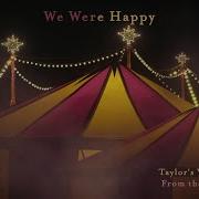 We Were Happy Taylor S Version From The Vault