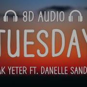 Burak Yeter Ft Danelle Sandoval Tuesday 8D Audio