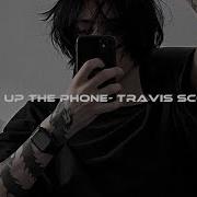 Pick Up The Phone Travis Scott Final Part Loop Slowed