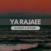 Ya Rajaee Slowed