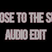 Close To The Sun Edit Audio