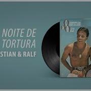 Chrystian E Ralf Saudade Amargurado Noite De Tortura Ferreirinha