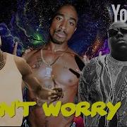 2Pac Biggie Smalls Dmx Dont Worry Me