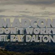 Madcon Dont Worry Ray Dalton