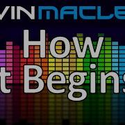 How It Begins Kevin Macleod