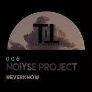 Noiyse Project Neverknow