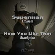 How You Like That X Superman