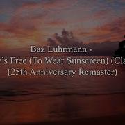 Everybody S Free To Wear Sunscreen Edit Baz Luhrmann