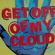 Get Off Of My Cloud Rolling Stones