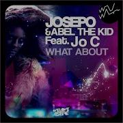 Abel The Kid What About Feat Jo C