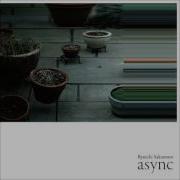 Ryuichi Sakamoto Ubi From Async