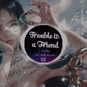 Trouble Is A Friend Dj版 By Dj Re