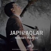 Maxset Polatov Sarg Ayar Japiraqlar Lyricvideo Махсет Полатов