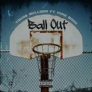 Ball Out Feat King Bone