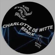 Eats Everything Space Raiders Charlotte De Witte Remix