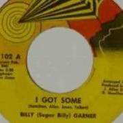 Billy Sugar Billy Garner I Got Some