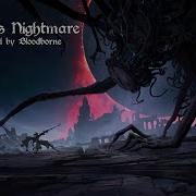 Great One S Nightmare Music Inspired By Bloodborne