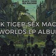 Black Tiger Sex Machine New Worlds Lp Full Album Mix