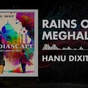 Rains Of Meghalaya Hanu Dixit