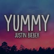 Justin Biber Yummy Lyrics