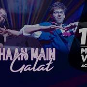Han Main Galat Song Love Aajkal Status Twist Song