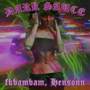 Fkbambam Hensonn Dark Sauce