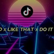 Like That X Say So X Do It Again Full Tiktok