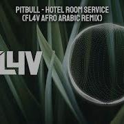 Pitbull Hotel Room Service Fl4V Afro Arabic Remix