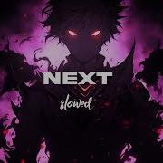 Next Super Slowed