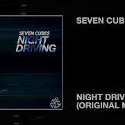 Seven Cubes Night Driving Original Mix