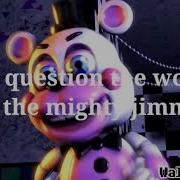 Fnaf Sfm You Question The Words Of The Mighty Jimmy