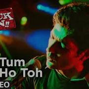 Tum Ho Toh Farhan Akhtar