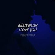 I Love You Billie Eilish Speed Up