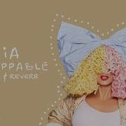 Unstoppable Sia Slowed