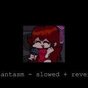 Fnf Phantasm Slowed Reveb