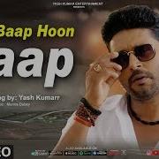 Yash Kumarr Tera Baap Hoon Baap