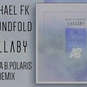 Michael Fk Groundfold Lullaby Aurora B Polaris Remix Chillstep