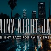 Rainy Night Smooth Jazz Cozy Evening Grooves For Quiet Moments