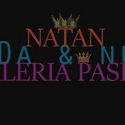 Natan X Valeri Pasa